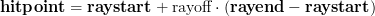 \mathbf{hitpoint} = \mathbf{raystart} + \text{rayoff} \cdot (\mathbf{rayend} - \mathbf{raystart})